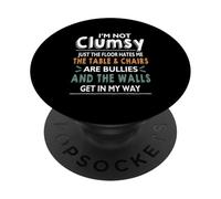 I'm Not Clumsy Just The Floor Hates Me Sarcastic Girl Saying PopSockets Adhesive PopGrip