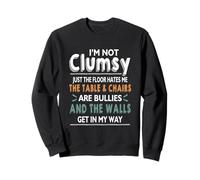 I'm Not Clumsy Just The Floor Hates Me Sarcastic Girl Saying Sweatshirt