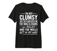 I'm Not Clumsy Just The Floor Hates Me Sarcastic Saying Premium T-Shirt