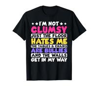 I'm Not Clumsy Just The Floor Hates Me T-Shirt