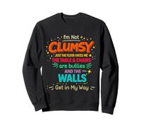 I'm Not Clumsy Quote Humor Sarcastic Funny Saying Joke Meme Sweatshirt