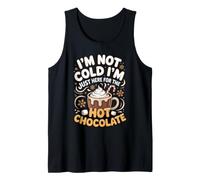 I'm Not Cold I'm Just Here for the Hot Chocolate Tank Top