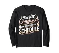 I'm Not Confused I'm Just Reading the Schedule Middle Long Sleeve T-Shirt
