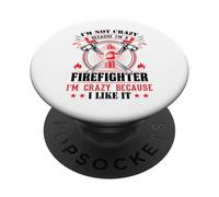 I'm Not Crazy Because I'm A Firefighter I'm Crazy I Like It PopSockets Adhesive PopGrip