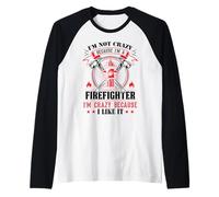 I'm Not Crazy Because I'm A Firefighter I'm Crazy I Like It Raglan Baseball Tee