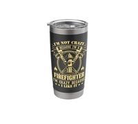 I'm Not Crazy Because I'm A Firefighter I'm Crazy I Like It Stainless Steel Insulated Tumbler