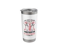 I'm Not Crazy Because I'm A Firefighter I'm Crazy I Like It Stainless Steel Insulated Tumbler