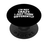 I'm Not Crazy I Just Think Differently Quirky Unique - PopSockets Adhesive PopGrip