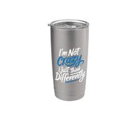 I'm Not Crazy I Just Think Differently Quirky Unique Stainless Steel Insulated Tumbler