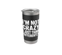 I'm Not Crazy I Just Think Differently Quirky Unique - Stainless Steel Insulated Tumbler