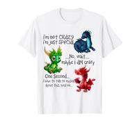 I'm Not Crazy I'm Just Special No Wait Maybe I Am Crazy T-Shirt