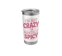 I'm Not Crazy I'm Mentally Spicy Stainless Steel Insulated Tumbler