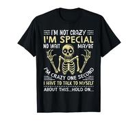 I'm Not Crazy Im Special No Wait Maybe I'm Crazy 1s Skeleton T-Shirt