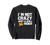 I'm Not Crazy Just A Bull Rider For Rodeo Cowboy Bull Riders Sweatshirt