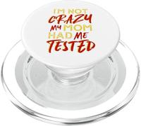 I'm Not Crazy Mom Had Me Tested Funny Family Sarcastic Humor PopSockets PopGrip for MagSafe