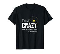 I'm not crazy, my mom made me funny T-Shirt