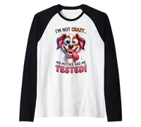 Im Not Crazy My Mother Had Me Tested Funny Dog Humor Raglan Baseball Tee