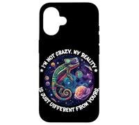 I'm not crazy, my reality is just different from yours Case for iPhone 16