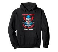 I'm Not Crazy My Reality Is Just Different From Yours Saying Pullover Hoodie