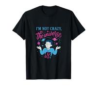 Im Not Crazy The Universe Is Funny Space Graphic T-Shirt
