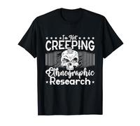 I'm not Creeping It's Ethnographic Prehistoric Anthropology T-Shirt