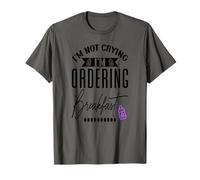 Im Not Crying Im Ordering Breakfast T-Shirt