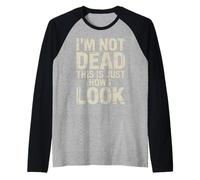 I'm Not Dead This is Just How I Look Face Expression |- Raglan Baseball Tee