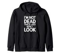 I'm Not Dead This Is Just How I Look Face Expression |- Zip Hoodie