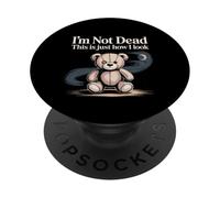 I'm Not Dead This Is Just How I Look - PopSockets Adhesive PopGrip