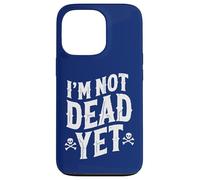 I'm Not Dead Yet Case for iPhone 13 Pro