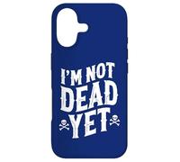 I'm Not Dead Yet Case for iPhone 17