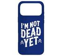 I'm Not Dead Yet Case for iPhone 17 Pro Max