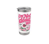 I'm Not Dead Yet Stainless Steel Insulated Tumbler