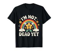 I'm Not Dead Yet T-Shirt
