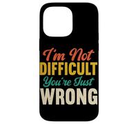 I'm Not Difficult You're Just Wrong Funny Sarcastic Retro Case for iPhone 14 Pro Max