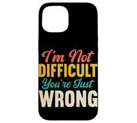 I'm Not Difficult You're Just Wrong Funny Sarcastic Retro Case for iPhone 15