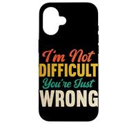 I'm Not Difficult You're Just Wrong Funny Sarcastic Retro Case for iPhone 16