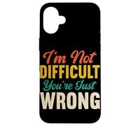 I'm Not Difficult You're Just Wrong Funny Sarcastic Retro Case for iPhone 16 Plus