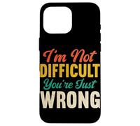 I'm Not Difficult You're Just Wrong Funny Sarcastic Retro Case for iPhone 16 Pro Max