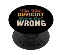 I'm Not Difficult You're Just Wrong Funny Sarcastic Retro PopSockets Adhesive PopGrip