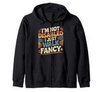 I'm Not Disabled I Just Walk Fancy Mobility Awareness |- Zip Hoodie