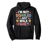 I'm Not Disabled I Just Walk Fancy - Pullover Hoodie