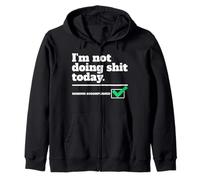 I'm Not Doing Shit Today. Mission Accomplished. Sarcastic Zip Hoodie