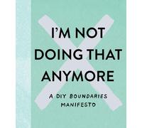 I'm Not Doing That Anymore: A DIY Boundaries Manifesto