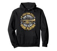 I'm Not Done Playing Trumpet Player Musician Trumpeter Music Pullover Hoodie