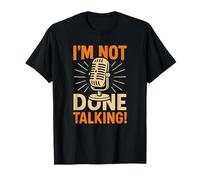 I'm Not Done Talking, Retro Microphone Funny Design T-Shirt