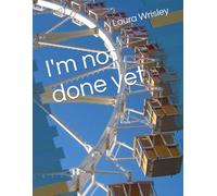 I'm not done yet