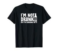I'm Not Drunk But I'm Working On It - Funny Drinking Alcohol T-Shirt