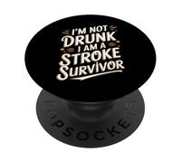 I'm Not Drunk I Am A Stroke Survivor Funny Stroke Survivor PopSockets Adhesive PopGrip
