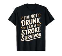 I'm Not Drunk I Am A Stroke Survivor Funny Stroke Survivor T-Shirt